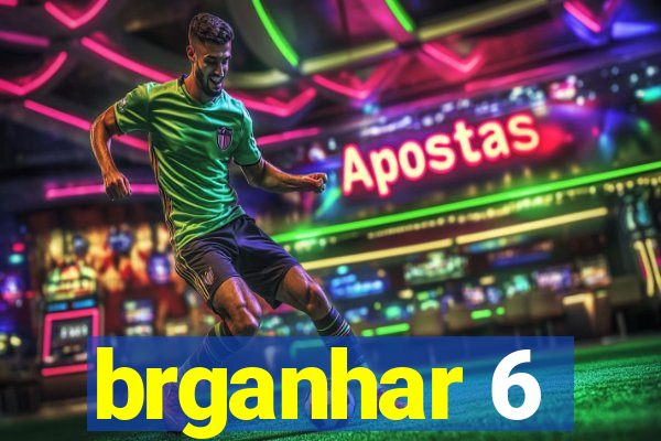 brganhar 6